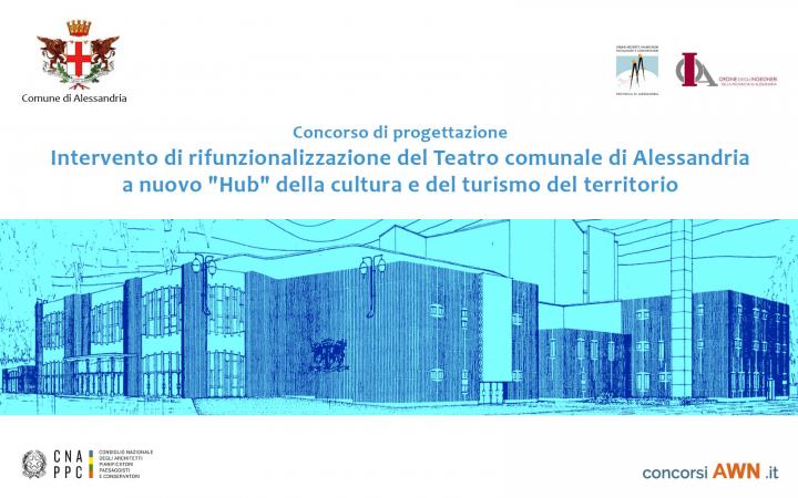 Pubblicato il concorso Intervento di rifunzionalizzazione del Teatro comunale di Alessandria a nuovo “Hub” della cultura e del turismo del territorio sulla piattaforma concorsiawn.it