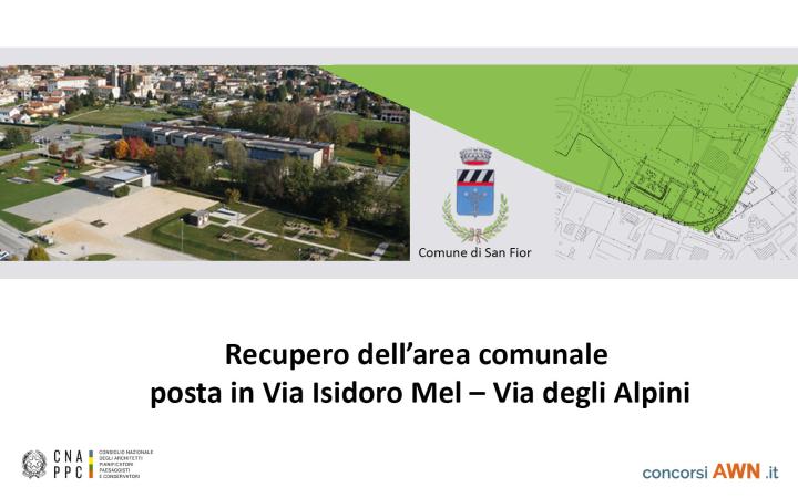 Pubblicato il concorso Recupero area comunale via Isidoro Mel – via degli Alpini a San Fior sulla piattaforma concorsiawn.it